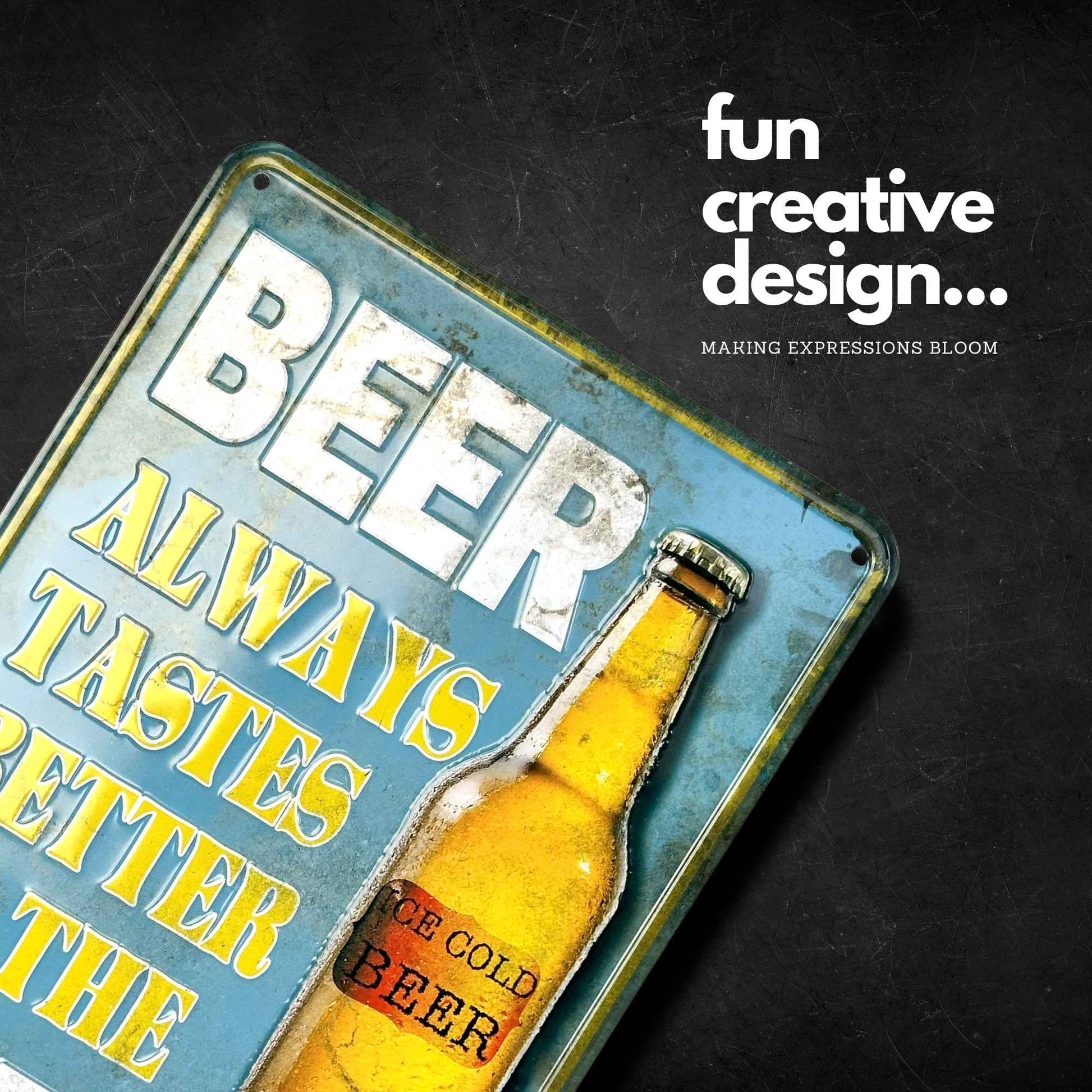 Vintage-style metal sign with a beer bottle illustration and humorous text on a dark background.