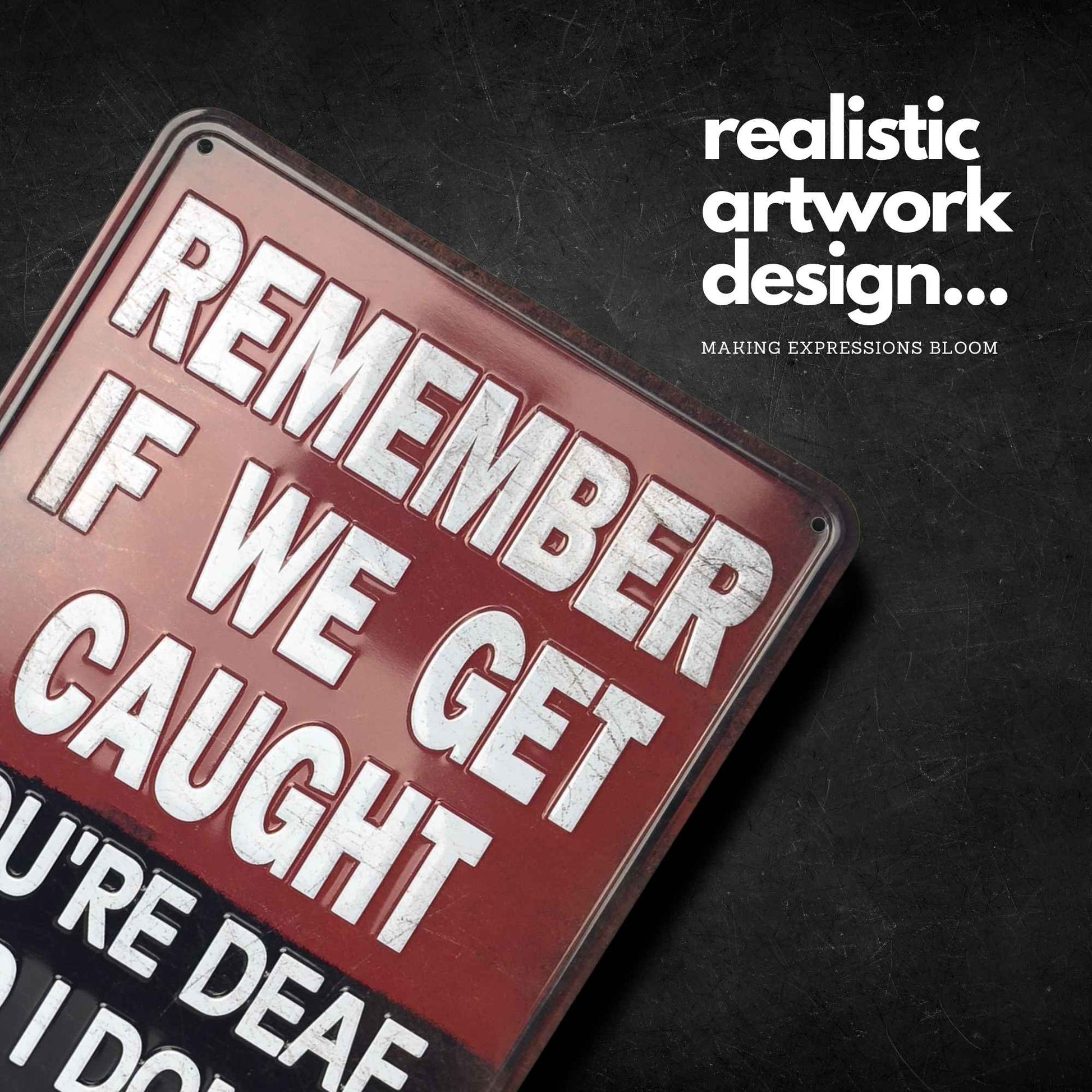 Remember If we Get Caught, You're Deaf and I don't Speak English Artwork Design