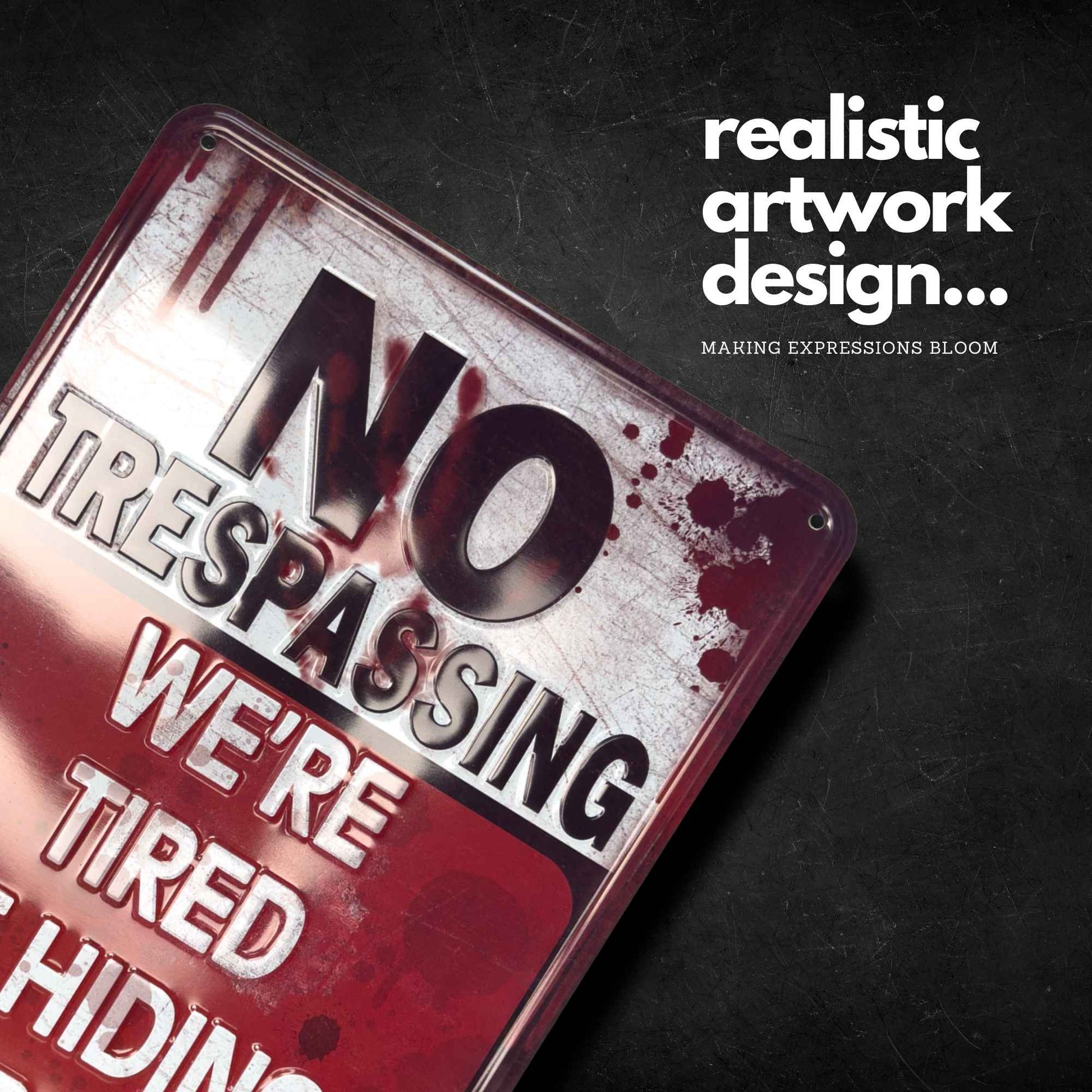 No Trespassing We're Tired Of Hiding The Bodies Artwork Design