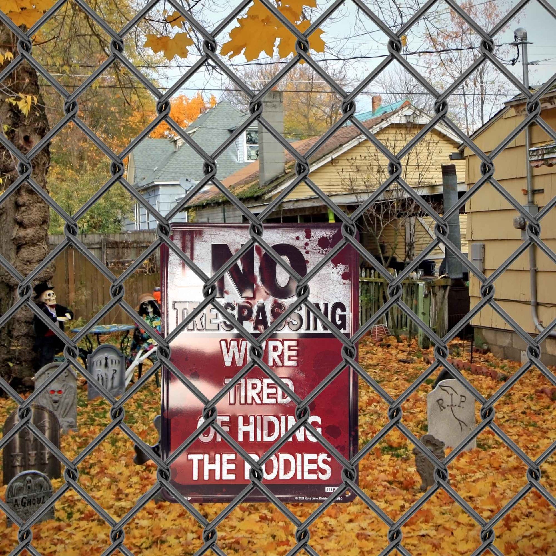 No Trespassing We're Tired Of Hiding The Bodies Behind Chained Fence