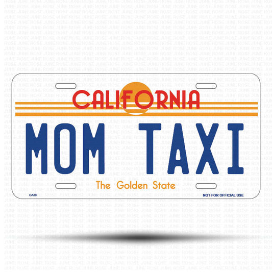 MOM TAXI Flat Aluminum License Plate | 6" x 12" | State Plate Front View Name Plate California Goldend State